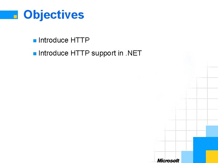 Objectives n Introduce HTTP support in. NET 