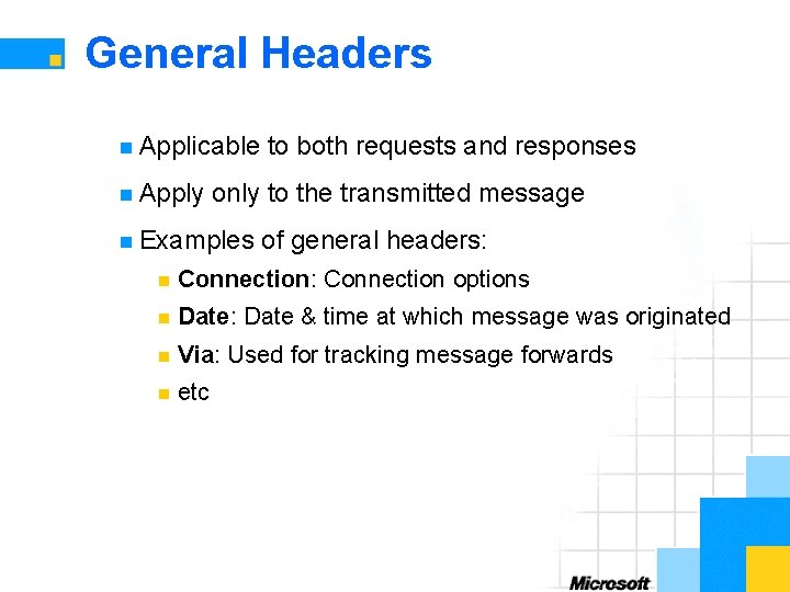 General Headers n Applicable n Apply to both requests and responses only to the