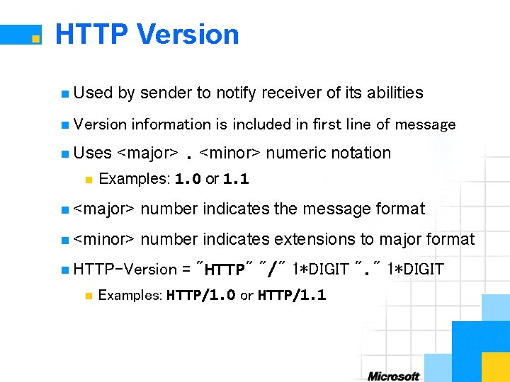 HTTP Version n Used by sender to notify receiver of its abilities n Version