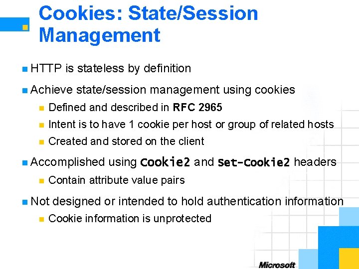 Cookies: State/Session Management n HTTP is stateless by definition n Achieve state/session management using