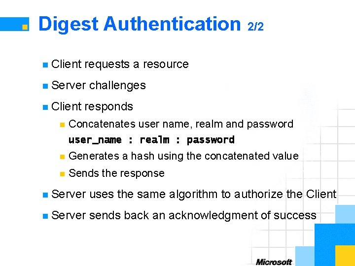 Digest Authentication 2/2 n Client requests a resource n Server n Client n challenges