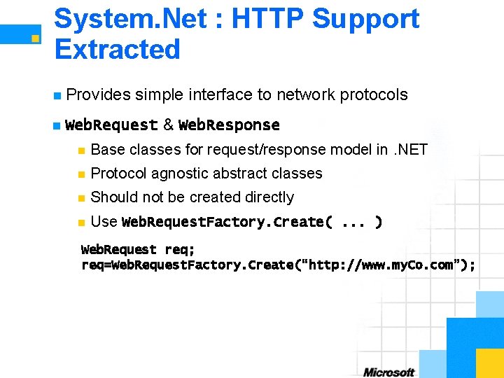 System. Net : HTTP Support Extracted n Provides n simple interface to network protocols