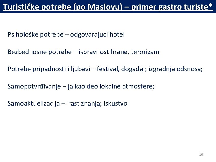 Turističke potrebe (po Maslovu) – primer gastro turiste* Psihološke potrebe – odgovarajući hotel Bezbednosne