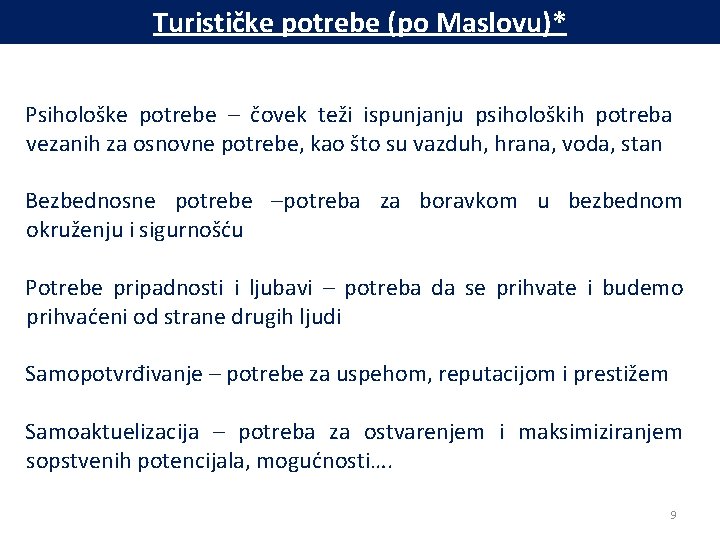 Turističke potrebe (po Maslovu)* Psihološke potrebe – čovek teži ispunjanju psiholoških potreba vezanih za