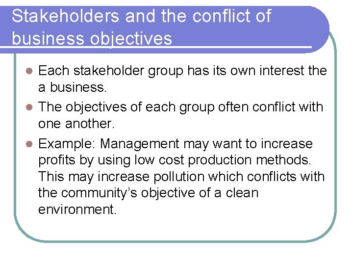 Stakeholders and the conflict of business objectives Each stakeholder group has its own interest