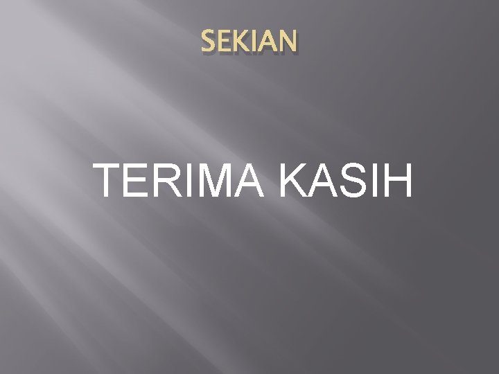 SEKIAN TERIMA KASIH 