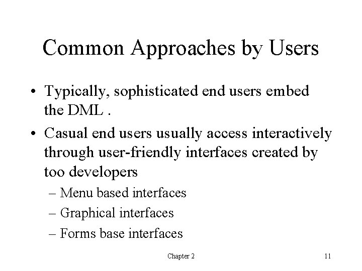 Common Approaches by Users • Typically, sophisticated end users embed the DML. • Casual Common Approaches by Users • Typically, sophisticated end users embed the DML. • Casual