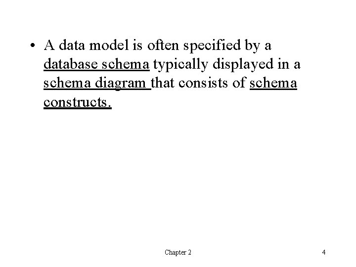  • A data model is often specified by a database schema typically displayed