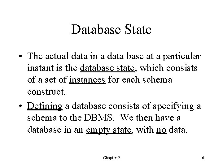 Database State • The actual data in a data base at a particular instant