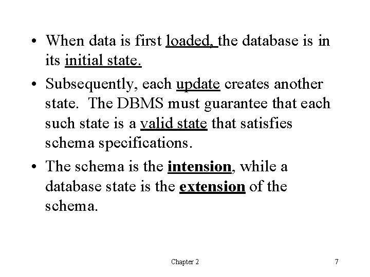• When data is first loaded, the database is in its initial state. • When data is first loaded, the database is in its initial state.