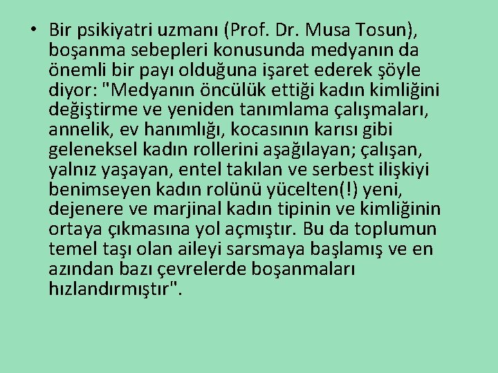  • Bir psikiyatri uzmanı (Prof. Dr. Musa Tosun), boşanma sebepleri konusunda medyanın da
