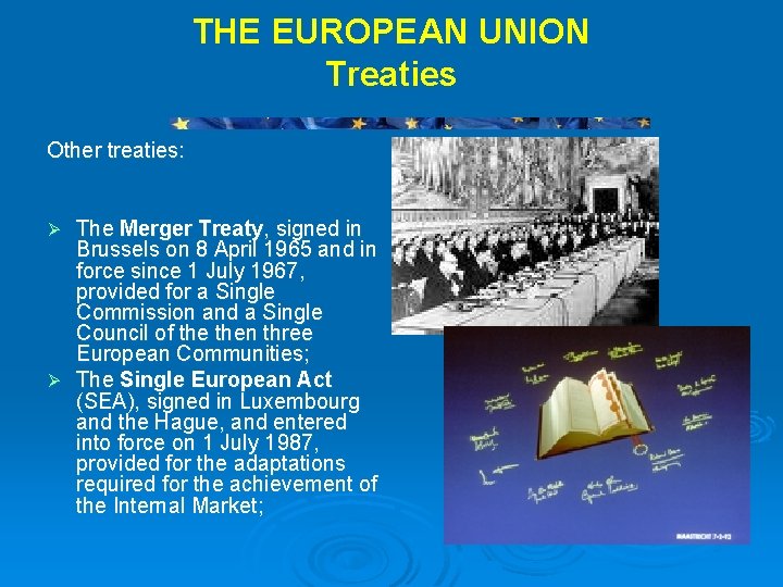 THE EUROPEAN UNION Treaties Other treaties: The Merger Treaty, signed in Brussels on 8