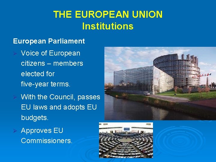 THE EUROPEAN UNION Institutions European Parliament Ø Voice of European citizens – members elected