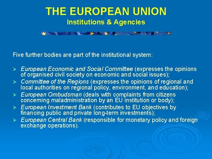 THE EUROPEAN UNION Institutions & Agencies Five further bodies are part of the institutional