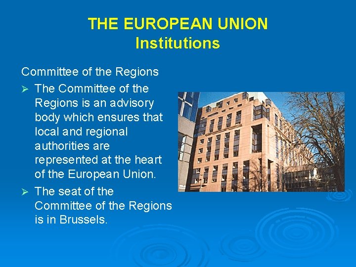 THE EUROPEAN UNION Institutions Committee of the Regions Ø The Committee of the Regions