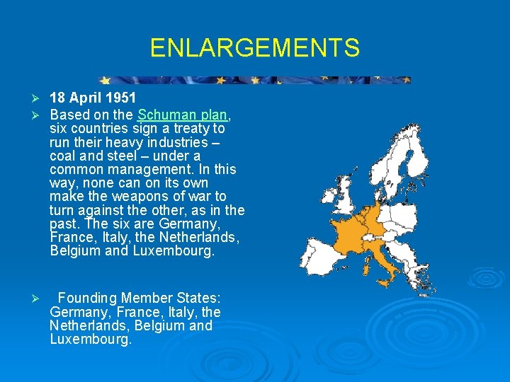ENLARGEMENTS Ø Ø 18 April 1951 Based on the Schuman plan, six countries sign