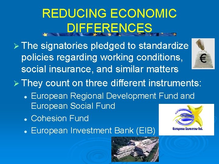 REDUCING ECONOMIC DIFFERENCES Ø The signatories pledged to standardize policies regarding working conditions, social
