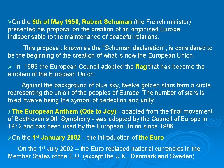 ØOn the 9 th of May 1950, Robert Schuman (the French minister) presented his