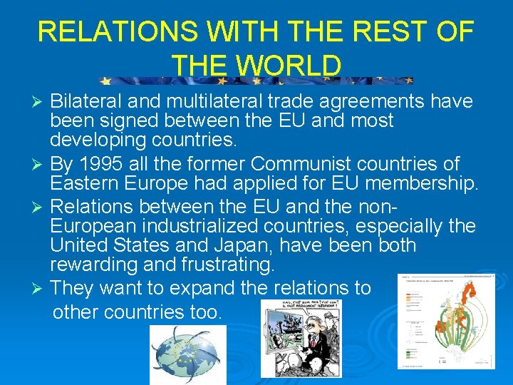 RELATIONS WITH THE REST OF THE WORLD Bilateral and multilateral trade agreements have been