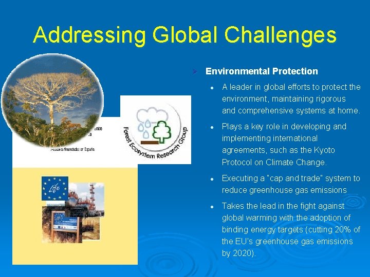 Addressing Global Challenges Ø Environmental Protection l l A leader in global efforts to