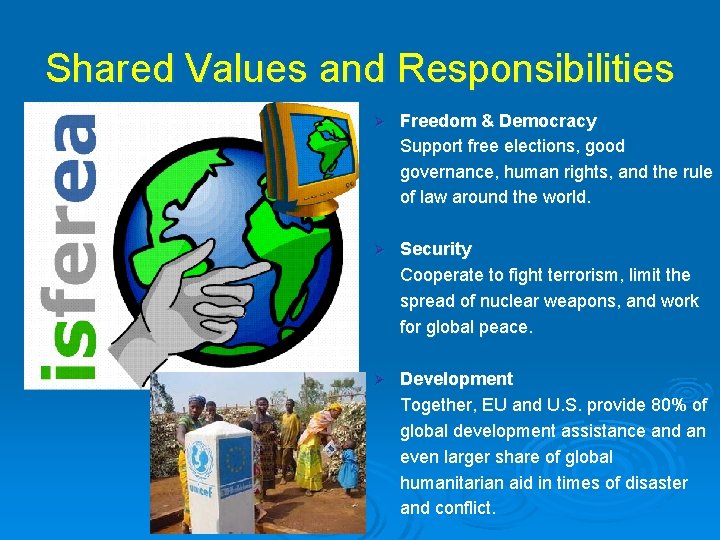 Shared Values and Responsibilities Ø Freedom & Democracy Support free elections, good governance, human