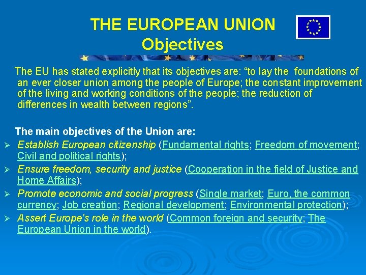 THE EUROPEAN UNION Objectives The EU has stated explicitly that its objectives are: “to