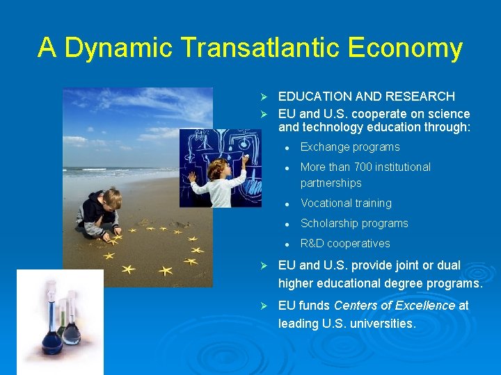 A Dynamic Transatlantic Economy EDUCATION AND RESEARCH Ø EU and U. S. cooperate on