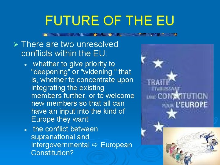 FUTURE OF THE EU Ø There are two unresolved conflicts within the EU: l