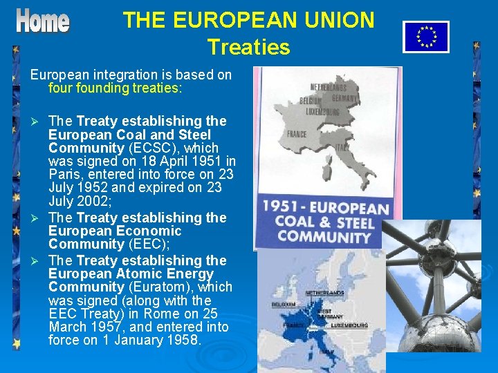 THE EUROPEAN UNION Treaties European integration is based on four founding treaties: The Treaty