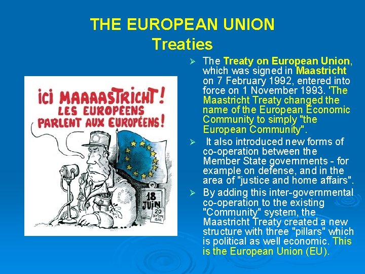 THE EUROPEAN UNION Treaties The Treaty on European Union, which was signed in Maastricht