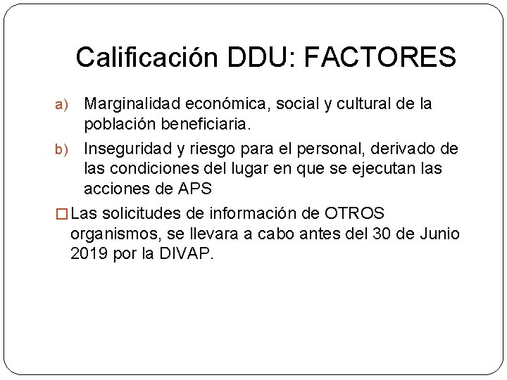Calificación DDU: FACTORES Marginalidad económica, social y cultural de la población beneficiaria. b) Inseguridad