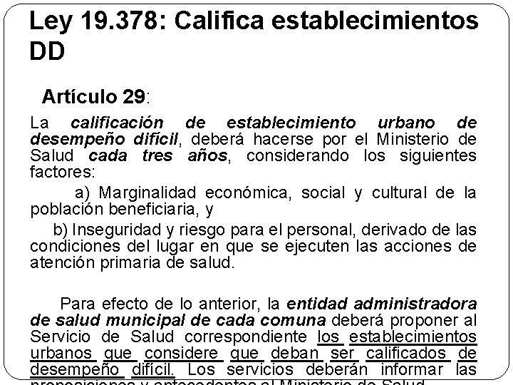 Ley 19. 378: Califica establecimientos DD Artículo 29: La calificación de establecimiento urbano de