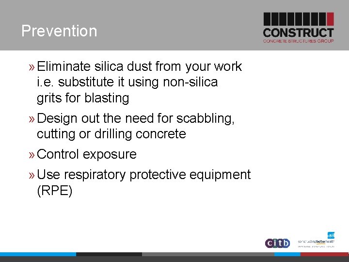 Prevention » Eliminate silica dust from your work i. e. substitute it using non-silica