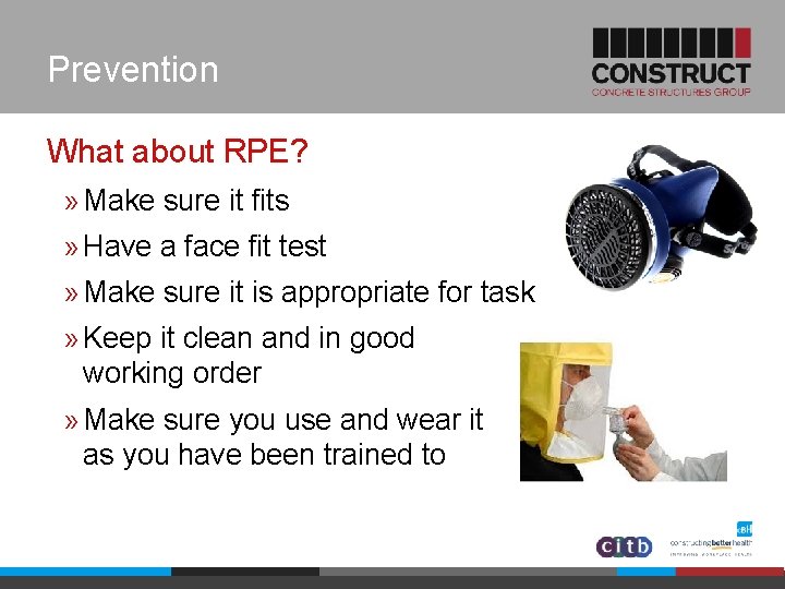 Prevention What about RPE? » Make sure it fits » Have a face fit