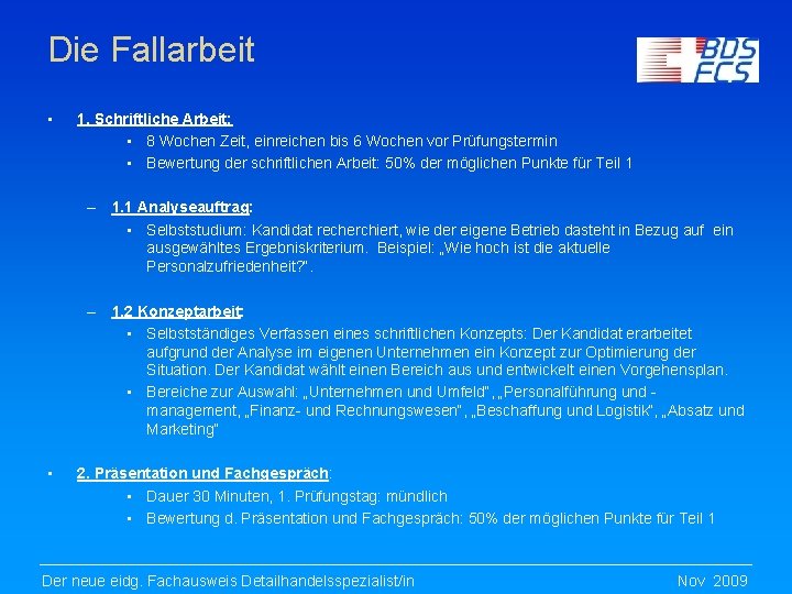 Die Fallarbeit • 1. Schriftliche Arbeit: • 8 Wochen Zeit, einreichen bis 6 Wochen