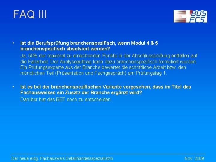 FAQ III • • Ist die Berufsprüfung branchenspezifisch, wenn Modul 4 & 5 branchenspezifisch