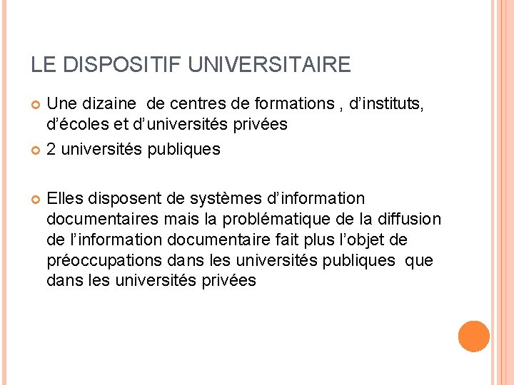 LE DISPOSITIF UNIVERSITAIRE Une dizaine de centres de formations , d’instituts, d’écoles et d’universités