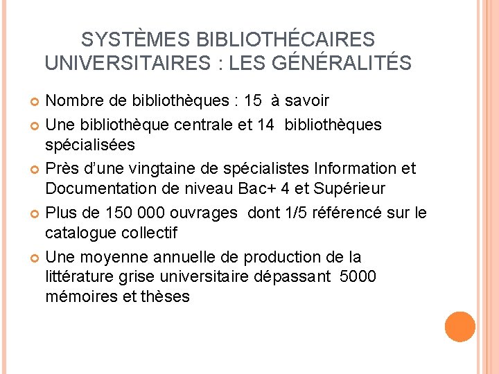 SYSTÈMES BIBLIOTHÉCAIRES UNIVERSITAIRES : LES GÉNÉRALITÉS Nombre de bibliothèques : 15 à savoir Une