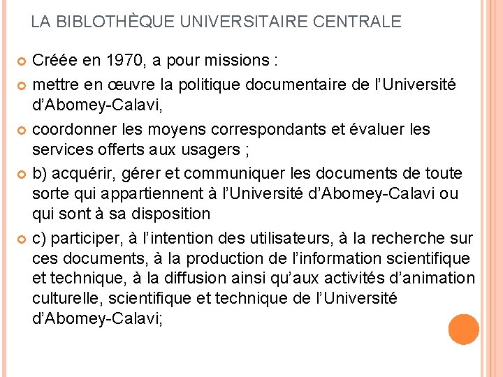 LA BIBLOTHÈQUE UNIVERSITAIRE CENTRALE Créée en 1970, a pour missions : mettre en œuvre