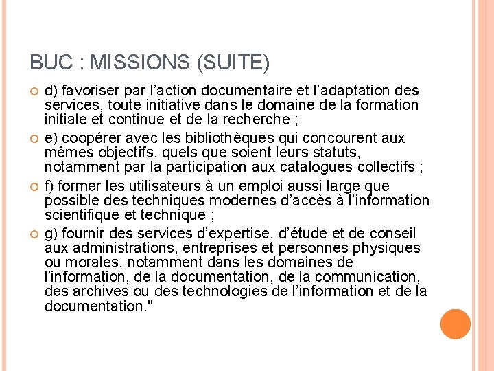 BUC : MISSIONS (SUITE) d) favoriser par l’action documentaire et l’adaptation des services, toute