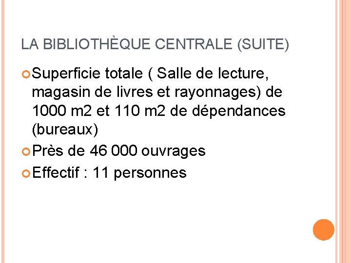 LA BIBLIOTHÈQUE CENTRALE (SUITE) Superficie totale ( Salle de lecture, magasin de livres et