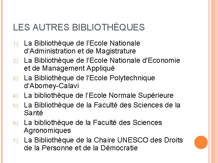 LES AUTRES BIBLIOTHÈQUES 1) 2) 3) 4) 5) 6) 7) La Bibliothèque de l’Ecole