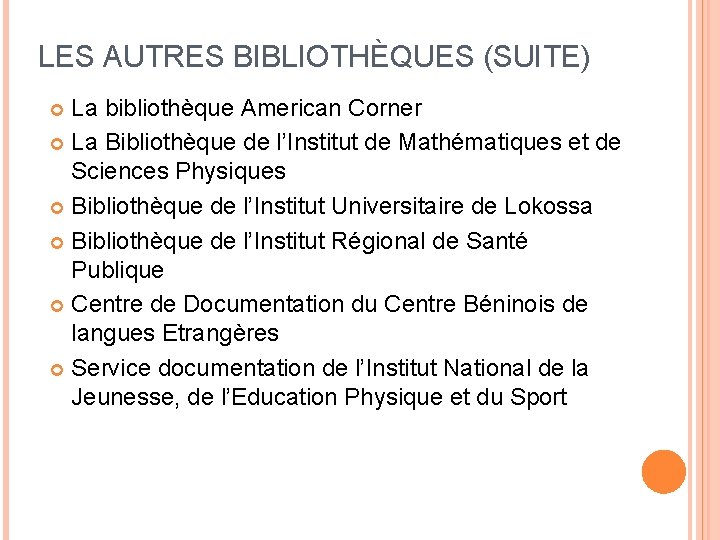 LES AUTRES BIBLIOTHÈQUES (SUITE) La bibliothèque American Corner La Bibliothèque de l’Institut de Mathématiques