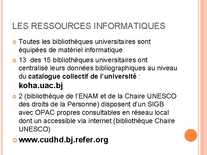 LES RESSOURCES INFORMATIQUES Toutes les bibliothèques universitaires sont équipées de matériel informatique 13 des