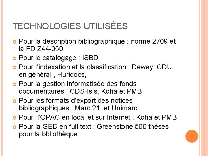 TECHNOLOGIES UTILISÉES Pour la description bibliographique : norme 2709 et la FD Z 44