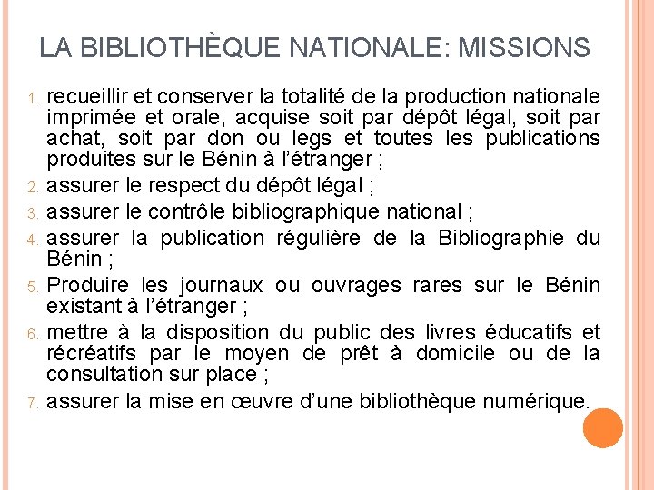 LA BIBLIOTHÈQUE NATIONALE: MISSIONS recueillir et conserver la totalité de la production nationale imprimée