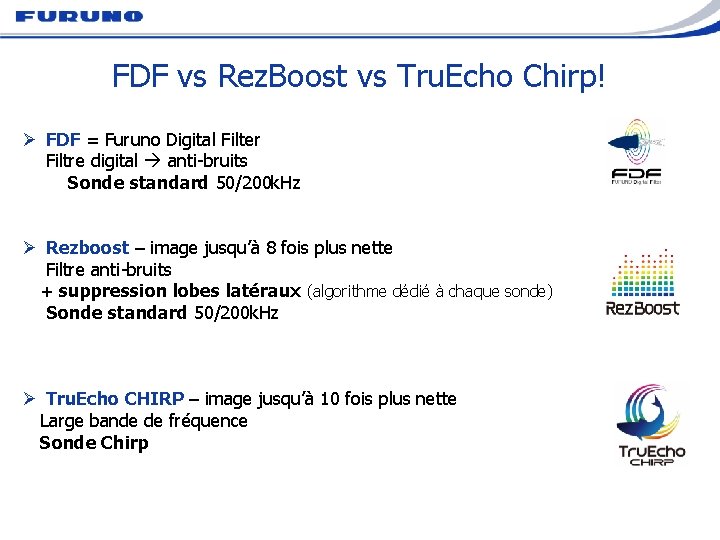 FDF vs Rez. Boost vs Tru. Echo Chirp! Ø FDF = Furuno Digital Filter