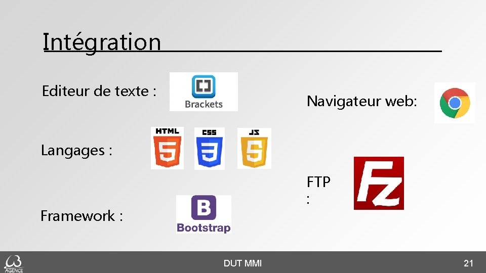 Intégration Editeur de texte : Navigateur web: Langages : FTP : Framework : DUT