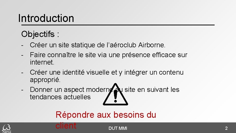 Introduction Objectifs : Créer un site statique de l’aéroclub Airborne. Faire connaître le site