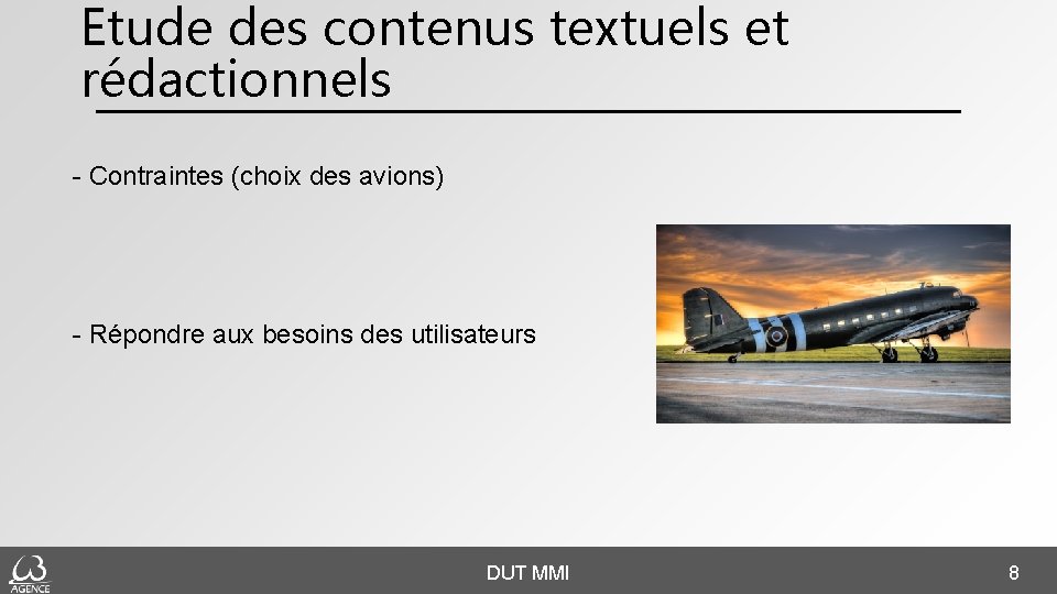 Etude des contenus textuels et rédactionnels Contraintes (choix des avions) Répondre aux besoins des